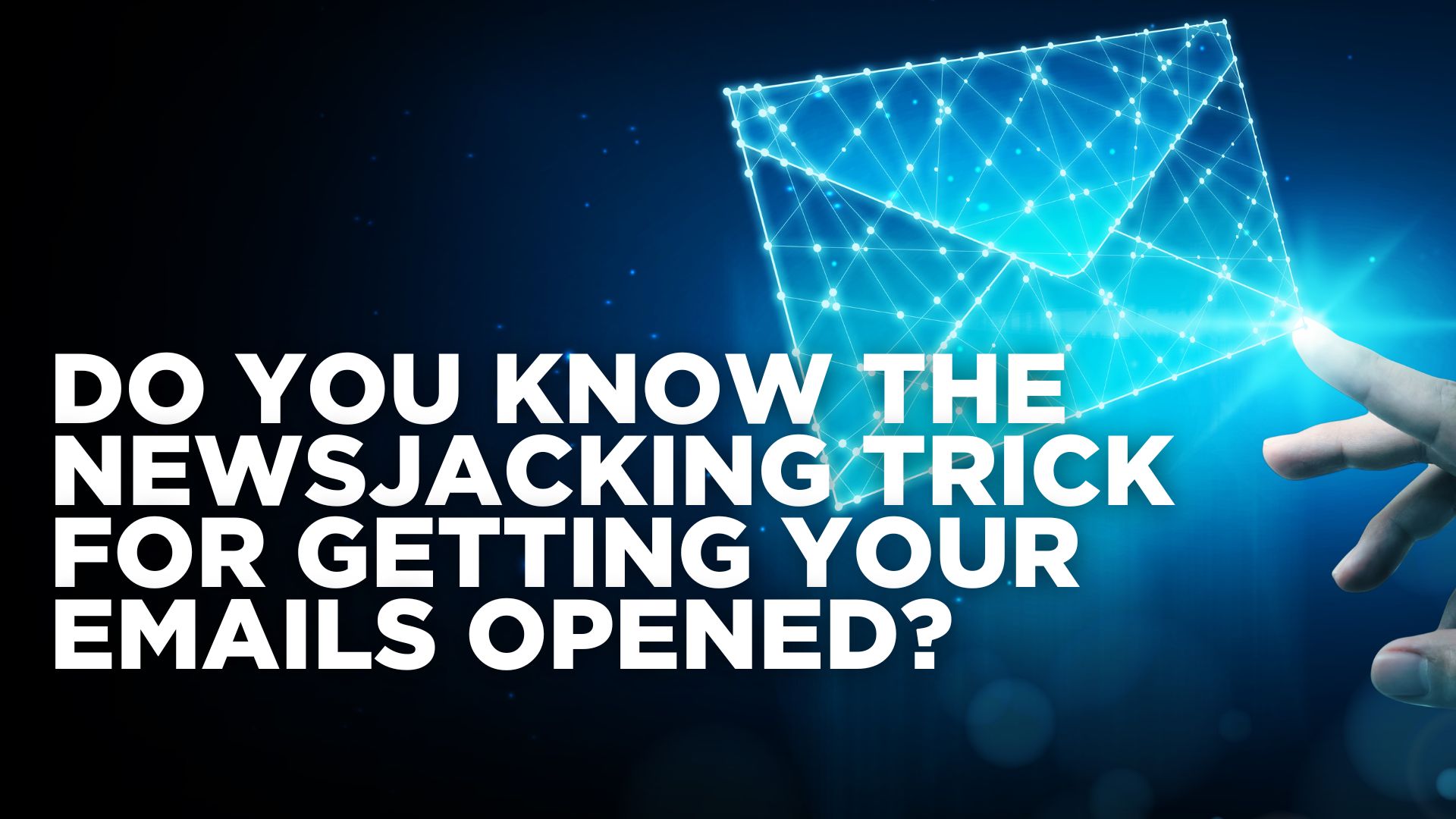 Do You Know the Newsjacking Trick for Getting Your Emails Opened