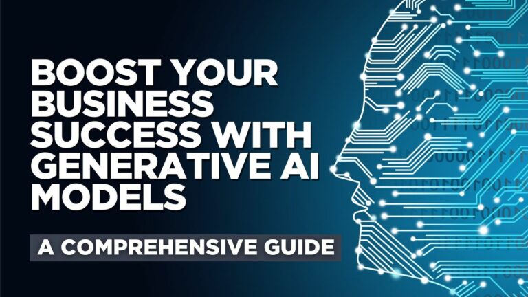 Boost Your Business Success with Generative AI Models