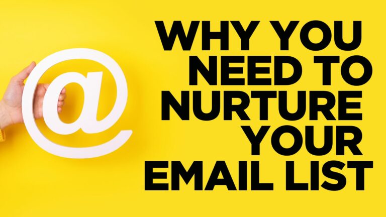 Why You Need to Nurture Your Email List