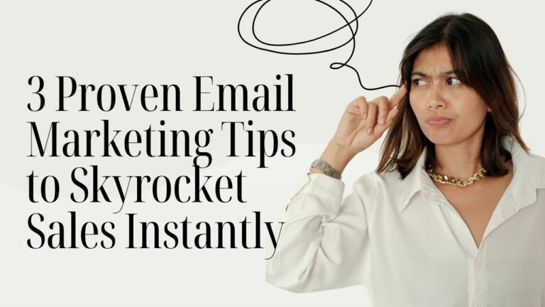 3 Proven Email Marketing Tips to Skyrocket Sales Instantly